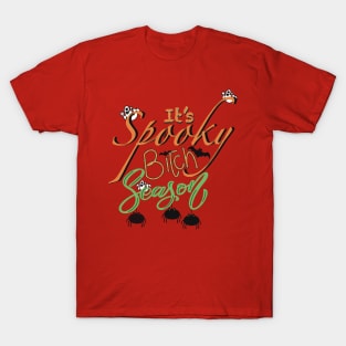 It’s spooky bitch season! T-Shirt